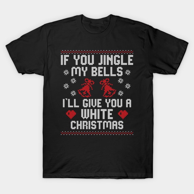 If You Jingle My Bells I'll Give You A White Christmas T-Shirt by devilcat.art